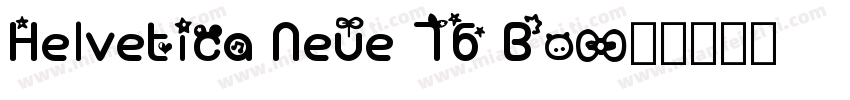 Helvetica Neue 76 Bo字体转换